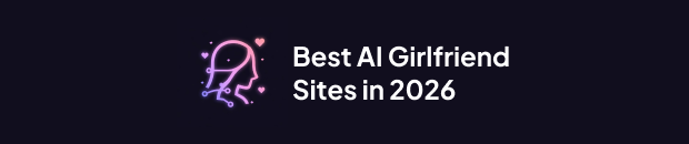 Best AI Girlfriend Sites of 2026